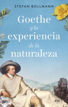 goethe y la experiencia de la naturaleza-stefan bollmann-9788434435971