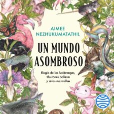 un mundo asombroso (audiolibro)-aimee nezhukumatathil-9788434437371