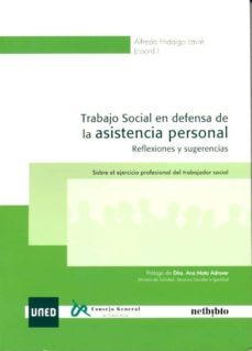 trabajo social en defensa de la asistencia personal. reflexiones y sugerencias. sobre el ejercicio profesional del trabajador social-alfredo hidalgo lavie-9788436264371