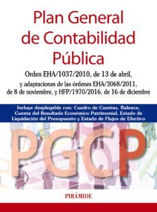 plan general de contabilidad publica: orde eha/1037/2010, de 13 de abril, y adaptaciones de las ordenes eha/3068/2011, de 8 de   noviembre, y hfp/1970/2016, de 16 de diciembre-9788436838671