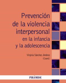 prevencion de la violencia interpersonal en la infancia y la adol escencia-virginia sanchez jimenez-9788436840971