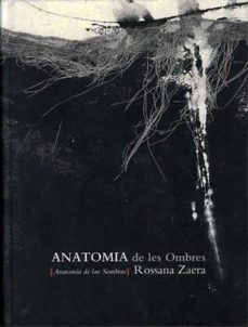 anatomia de les ombres: rossana zaera (cataleg d exposicio)-9788437063171