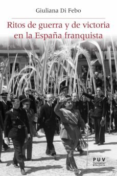 ritos de guerra y de victoria en la españa franquista (ebook)-giuliana di febo-9788437089171