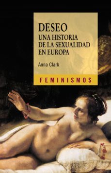 deseo: una historia de la sexualidad en europa-anna clark-9788437626871