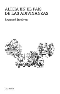 alicia en el pais de las adivinanzas: un cuento al estilo de lewi s carroll para niños de menos de 80 años-raymond smullyan-9788437632971