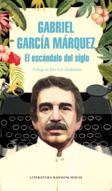 el escandalo del siglo (ebook)-gabriel garcia marquez-9788439734871