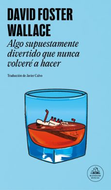 algo supuestamente divertido que nunca volvere a hacer-david foster wallace-9788439745471