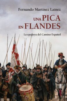 una pica en flandes. la epopeya del camino español (ebook)-fernando martinez lainez-9788441439771