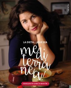 la dieta ¡que sea mediterranea! la tierra que conquistara tu coci na-margarita garcia martin-9788441539471