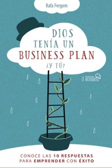 dios tenía un business plan. ¿y tú? conoce las 10 respuestas para emprender con éxito-rafa fergom-9788441542471