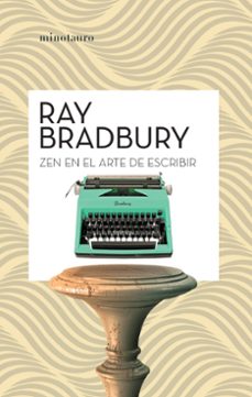 zen en el arte de escribir-ray bradbury-9788445007471