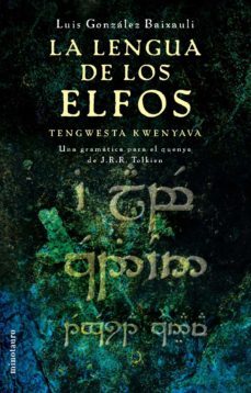 la lengua de los elfos: tengwesta kwenyava una gramatica para el quenya de jrr tolkien-luis gonzalez baixauli-9788445073971