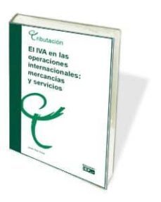 el iva en las operaciones internacionales: mercancias y servicios-9788445430071