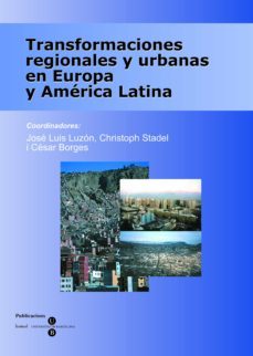 transformaciones regionales y urbanas en europa y america latina-jose luis luzon-christoph stadel-cesar (coords.) borges-9788447527571