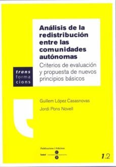 analisis de la redistribucion entre las comunidades autonomas: cr iterios de evaluacion y propuesta de nuevos principios basicos-9788447529971