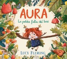 aura. la petita fulla del bosc-lucy fleming-9788447954971