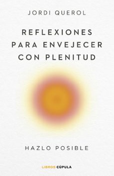 reflexiones para envejecer con plenitud (ebook)-jordi querol-9788448040871