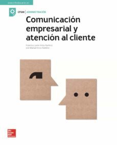 comunicacion empresarial y atencion al cliente. edicion 2018-francisco javier ariza ramirez-9788448614171