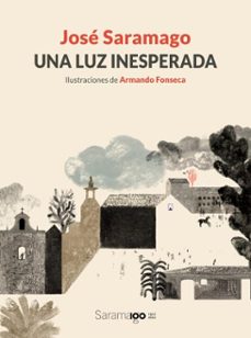 una luz inesperada-jose saramago-armando fonseca-9788448861971