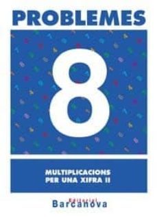 problemes 8. multiplicacions per una xifra ii  (cataluña)-9788448914271