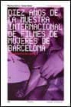 diez años de la muestra internacional de filmes de mujeres de bar celona-marta selva masoliver-anna sola-9788449312571