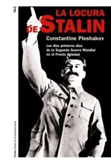 la locura de stalin: los diez primeros dias del frente oriental d e la segunda guerra mundial-constantine pleshakov-9788449320071