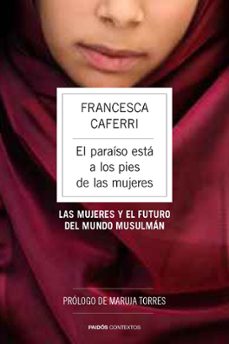 el paraiso esta a los pies de las mujeres: las mujeres y el futur o del mundo musulman-9788449328671