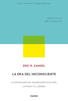 la era del inconsciente-eric r. kandel-9788449337871
