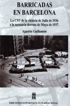 barricadas en barcelona: la cnt de la victoria de julio de 1936 a la necesaria derrota de mayo de 1937-9788461157471