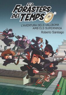 els forasters del temps 10: l aventura dels vallbona amb els superninja-roberto santiago-9788466148771