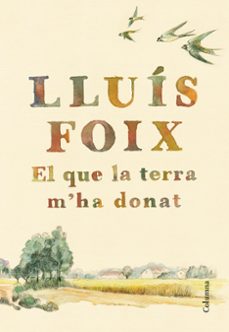 el que la terra m ha donat-lluis foix-9788466422871