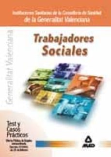 trabajadores sociales de instituciones sanitarias de la conseller ia de sanidad de la generalitat valenciana: test y casos practicos ope extraordinaria-9788466507271