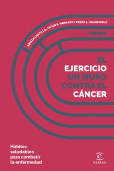 el ejercicio, un muro contra el cáncer (ebook)-adrian castillo-javier s. morales-9788467072471
