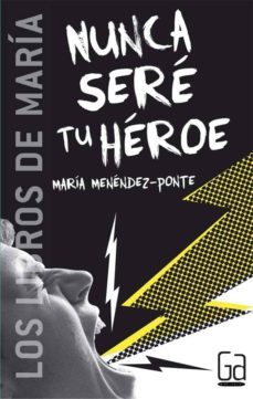 nunca sere tu heroe-maria menendez ponte-9788467508871