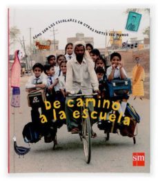 de camino a la escuela: como son los escolares en otras partes de l mundo-anne bouin-9788467509571