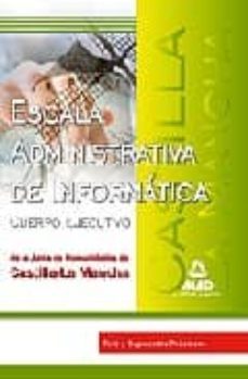 escala administrativa de informatica de la junta de comunidades d e castilla la mancha: test y supuestos practicos-9788467619171