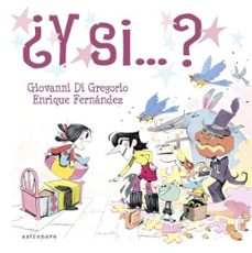 ¿y si?-giovanni di gregorio-enrique fernandez-9788467951271