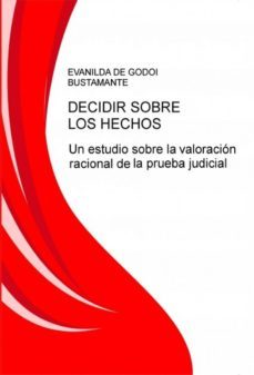 decidir sobre los hechos: un estudio sobre la valoracion racional de la prueba judicial (ebook)-evanilda de godoi-9788468636771