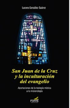 san juan de la cruz y la inculturacion del evangelio-lucero gonzalez suarez-9788470685071