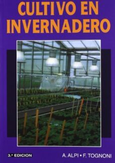 cultivo en invernadero (3ª ed.)-amadeo alpi-franco tognoni-9788471143471