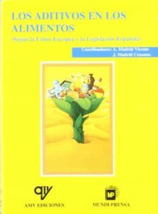 los aditivos en los alimentos segun la union europea y la legisla cion española-antonio madrid vicente-javier madrid cenzano-9788471148971
