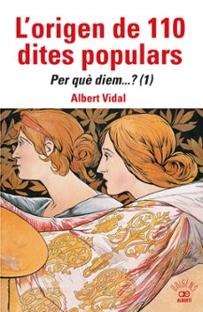 l origen de 110 dites populars. per que diem....? (1)-9788472461871