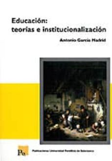 educacion: teorias e institucionalizacion-9788472999671
