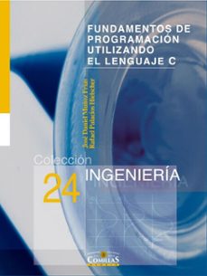 fundamentos de programacion utilizando el lenguaje c (ebook)-josé daniel muñoz frías-rafael palacios hielscher-9788473991971