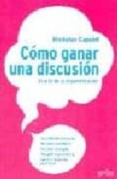 como ganar una discusion: el arte de la argumentacion-9788474323771