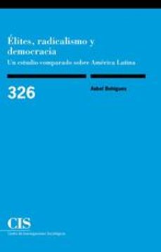 élites, radicalismo y democracia-asbel bohigues-9788474768671