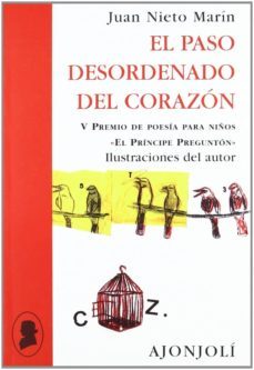el paso desordenado del corazon (v premio de poesia para niños el principe pregunton)-juan nieto marin-9788475179971