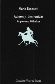 adioses y bienvenidas: 84 poemas y 80 haikus-mario benedetti-9788475226071