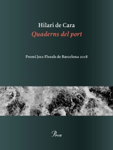 quaderns del port (premi jocs florals de barcelona 2018)-hilari de cara casleiz-9788475887371
