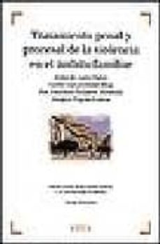 tratamiento penal y procesal de la violencia en el ambito familia r: analisis juridico de las ultimas reformas y de las propuestas de reforma-jaime de la lamo rubio-carlos ganzenmuller roig-9788476769171